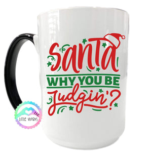 Santa Why You Be Judgin' Mug