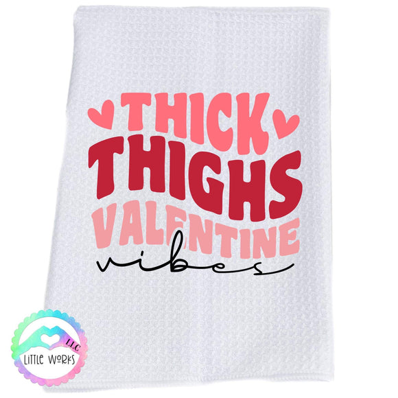 Thick Thighs/Valentine Vibes Dish Towel