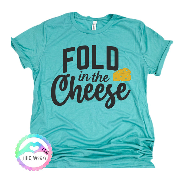 Fold in the Cheese